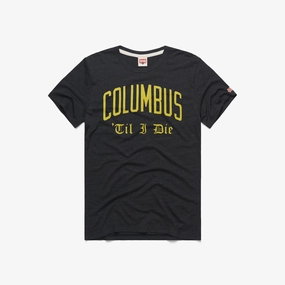Columbus 'Til I Die